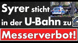 syrer sticht in u bahn deutschen tot
